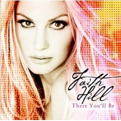 CD FAITH HILL-THERE YOU'LL BE
