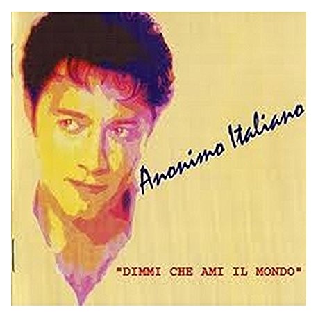 CD ANONIMO ITALIANO-DIMMI CHE AMI IL MONDO