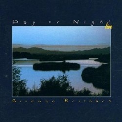 CCD GOODMAN BROTHERS-DAY OR NIGHT LIVE