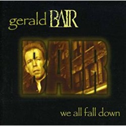 CD GERALD BAIR-WE ALL FALL DOWN
