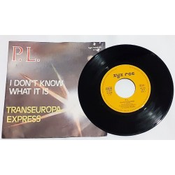 LP 45 P.L. / I DON'T KNOW WHAT IT IS / TRANSEUROPA-EXPRESS