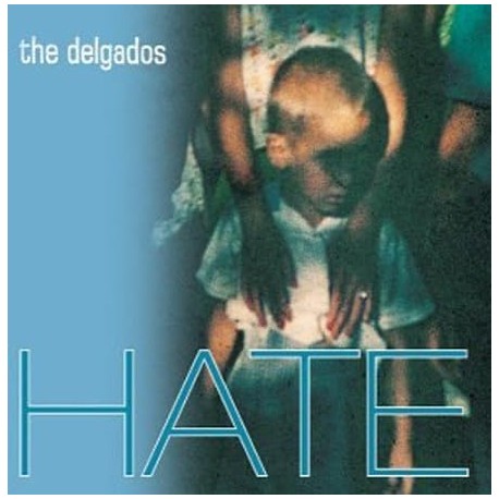 CD HATE - THE DELGADOS -